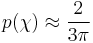 p(\chi) \approx \frac{2}{3\pi}\!\,