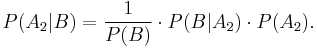 P(A_2|B) = \frac{1}{P(B)} \cdot P(B|A_2) \cdot P(A_2).