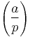 \left(\frac{a}{p}\right)