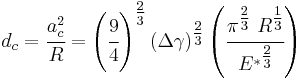 
   d_c = \cfrac{a_c^2}{R} = \left(\cfrac{9}{4}\right)^{\tfrac{2}{3}}(\Delta\gamma)^{\tfrac{2}{3}}\left(\cfrac{\pi^{\tfrac{2}{3}}~R^{\tfrac{1}{3}}}{{E^*}^{\tfrac{2}{3}}}\right)
 