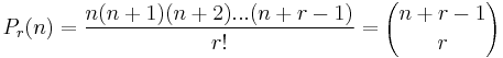 P_r(n) = \frac{n(n%2B1)(n%2B2)...(n%2Br-1)}{r!} = {n%2Br-1 \choose r}