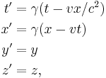 \begin{align}
t' &= \gamma (t - vx/c^2) \\
x' &= \gamma (x - v t) \\
y' &= y \\
z' &= z ,
\end{align}