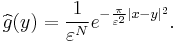 \widehat{g}(y) = \frac{1}{\varepsilon^N}e^{-\frac{\pi}{\varepsilon^2}|x - y|^2}.