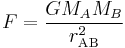 F=\frac{GM_AM_B}{r_{\mathrm{AB}}^2}\!