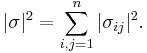 | \sigma |^{2} = \sum_{i, j = 1}^{n} | \sigma_{ij} |^{2}.