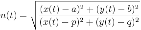 n(t) = \sqrt{\frac{(x(t)-a)^2%2B(y(t)-b)^2}{(x(t)-p)^2%2B(y(t)-q)^2}}