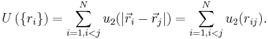 \big.
U\left( \{r_i\} \right) = \sum_{i=1, i<j}^N u_2(|\vec{r}_i-\vec{r}_j|) = 
\sum_{i=1, i<j}^N u_2(r_{ij}).
