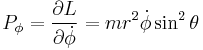 P_\phi=\frac{\partial L}{\partial \dot \phi} = mr^2\dot \phi \sin^2 \theta