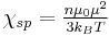 \chi_{sp} = \tfrac{n \mu_0 \mu^2}{3k_BT}