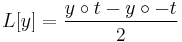 L[y]=\frac{y\circ t-y\circ -t}{2}