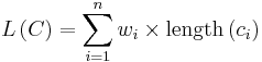 L\left(C\right) = \sum_{i=1}^{n}{w_{i}\times\mathrm{length}\left(c_{i}\right)}