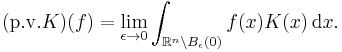 (\operatorname{p.\!v.} K)(f) = \lim_{\epsilon\to 0}\int_{\mathbb{R}^n\setminus B_\epsilon(0)} f(x)K(x)\,\mathrm{d}x.