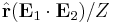 \hat{\mathbf{r}} (\mathbf{E}_1 \cdot \mathbf{E}_2) / Z