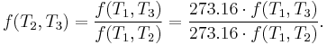 f(T_2,T_3) = \frac{f(T_1,T_3)}{f(T_1,T_2)} = \frac{273.16 \cdot f(T_1,T_3)}{273.16 \cdot f(T_1,T_2)}.