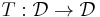 T�: \mathcal{D} \to \mathcal{D}