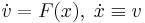 \dot v=F(x),\;\dot x \equiv v