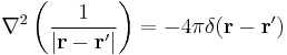 \nabla^2\left(\frac{1}{|\mathbf{r}-\mathbf{r}'|}\right) = -4\pi \delta(\mathbf{r}-\mathbf{r}')