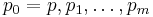 p_0=p, p_1, \dots, p_m