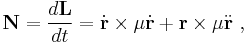 
\mathbf{N} = \frac{d\mathbf{L}}{dt} = \dot{\mathbf{r}} \times \mu\dot{\mathbf{r}} %2B \mathbf{r} \times \mu\ddot{\mathbf{r}} \ ,
