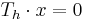 T_{h}\cdot x = 0