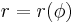 r=r(\phi)