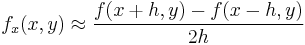  f_{x}(x,y) \approx  \frac{f(x%2Bh ,y) - f(x-h,y)}{2h} \ 