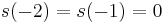 s(-2) = s(-1) = 0