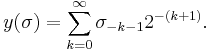 y(\sigma)=\sum_{k=0}^\infty \sigma_{-k-1} 2^{-(k%2B1)}.