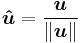 u-hat equals the vector u divided by its length