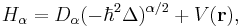 
H_\alpha =D_\alpha (-\hbar ^2\Delta )^{\alpha /2}%2BV(\mathbf{r}), 
