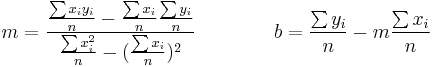  m = \frac{\frac{\sum x_iy_i}{n} - \frac{\sum x_i}{n} \frac{\sum y_i}{n}}{\frac{\sum x_i^2}{n}-(\frac{\sum x_i}{n})^2} \qquad \qquad  b = \frac{\sum y_i}{n} - m \frac{\sum x_i}{n} 