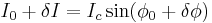 I_0%2B\delta I = I_c \sin(\phi_0%2B\delta\phi)\,