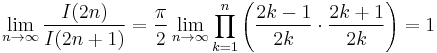 \lim_{n\rightarrow\infty} \frac{I(2n)}{I(2n%2B1)}=\frac{\pi}{2} \lim_{n\rightarrow\infty} \prod_{k=1}^n \left(\frac{2k-1}{2k} \cdot \frac{2k%2B1}{2k}\right)=1