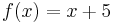 f(x) = x %2B 5