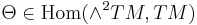 \Theta\in\text{Hom}(\wedge^2 TM, TM)