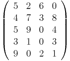 \left(\begin{array}{cccc} 5 & 2 & 6 & 0\\ 4 & 7 & 3 & 8\\ 5 & 9 & 0 & 4\\ 3 & 1 & 0 & 3\\ 9 & 0 & 2 & 1\end{array}\right)