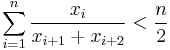 \sum_{i=1}^{n} \frac{x_i}{x_{i%2B1}%2Bx_{i%2B2}} < \frac{n}{2}