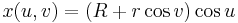 x(u, v) =  (R %2B r \cos{v}) \cos{u} \, 