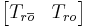 \, \begin{bmatrix} T_{r\overline{o}} & T_{ro}\end{bmatrix}