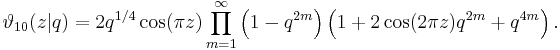 \vartheta_{10}(z|q) = 2 q^{1/4}\cos(\pi z)\prod_{m=1}^\infty 
\left( 1 - q^{2m}\right)
\left( 1 %2B 2 \cos(2 \pi z)q^{2m}%2Bq^{4m}\right).