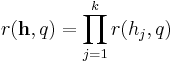 
r (\mathbf{h},q)=\prod_{j=1}^k r(h_j,q)
