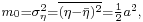 \scriptstyle m_0=\sigma_\eta^2=\overline{(\eta-\bar\eta)^2}=\frac{1}{2}a^2,