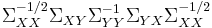 \Sigma _{XX} ^{-1/2} \Sigma _{XY} \Sigma _{YY} ^{-1} \Sigma _{YX} \Sigma _{XX} ^{-1/2}