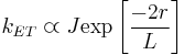 k_{ET} \varpropto J \mathrm{exp}\left [ \frac{-2r}{L} \right ] 