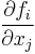 \frac{\partial f_i}{\partial x_j}