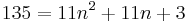 135 = 11 n^2 %2B 11 n %2B 3