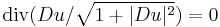 \displaystyle \operatorname{div}(Du/\sqrt{1%2B|Du|^2})=0