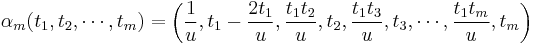 \alpha_m(t_1,t_2,\cdots,t_m) = \left(\frac{1}{u},t_1 - \frac{2t_1}{u},  \frac{t_1t_2}{u}, t_2, \frac{t_1t_3}{u}, t_3, \cdots, \frac{t_1t_m}{u}, t_m \right)