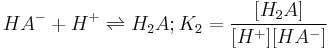 HA^- %2B H^%2B \rightleftharpoons H_2A; K_2=\frac{[H_2A]}{[H^%2B][HA^-]}