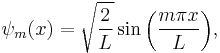 \psi_m(x) = \sqrt{\frac{2}{L}} \sin{\left(\frac{m \pi x}{L} \right)}, \,